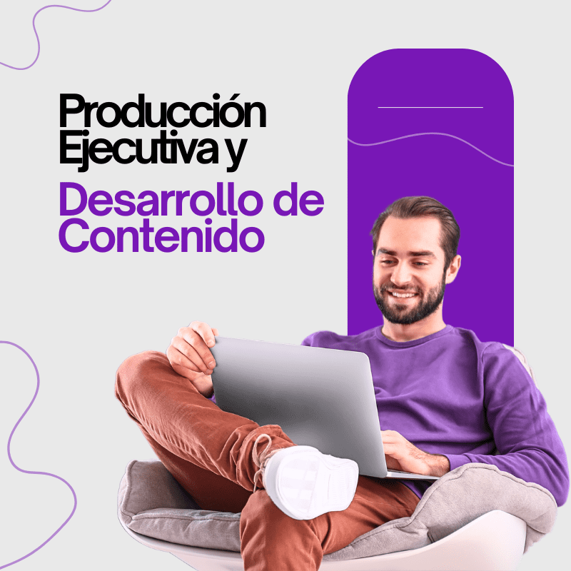 Producción Ejecutiva y Desarrollo de Contenido